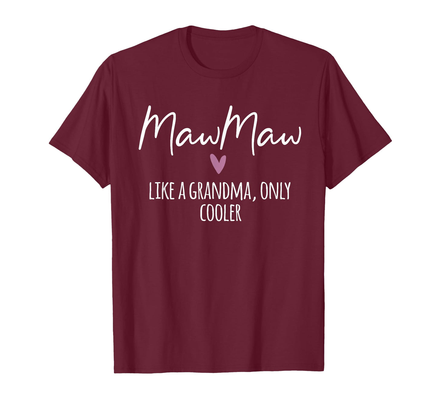 MawMaw Like A Grandma Only Cooler Heart Mother's Day MawMaw T-Shirt