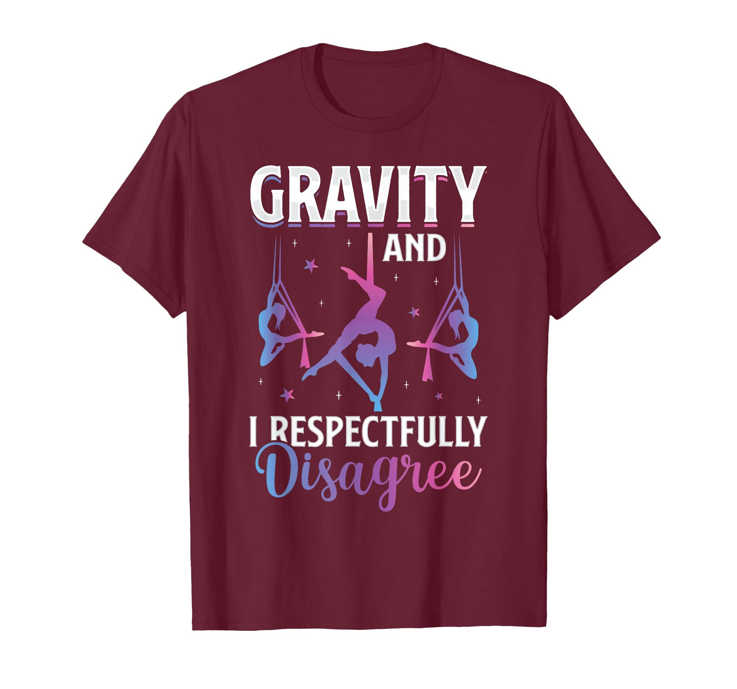 Gravity I Respectfully Disagree Aerialist Aerial Silks Yoga T-Shirt
