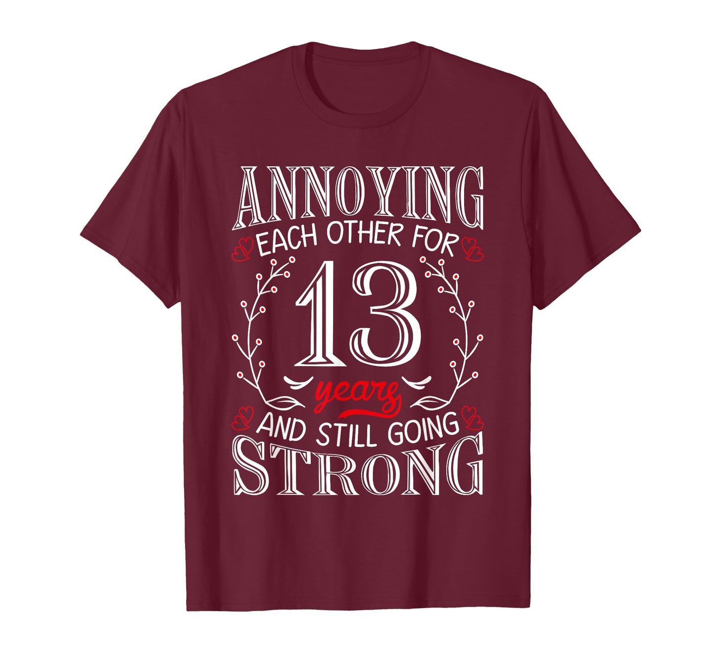 Annoying Each Other For 13 Years 13th Wedding Anniversary T-Shirt