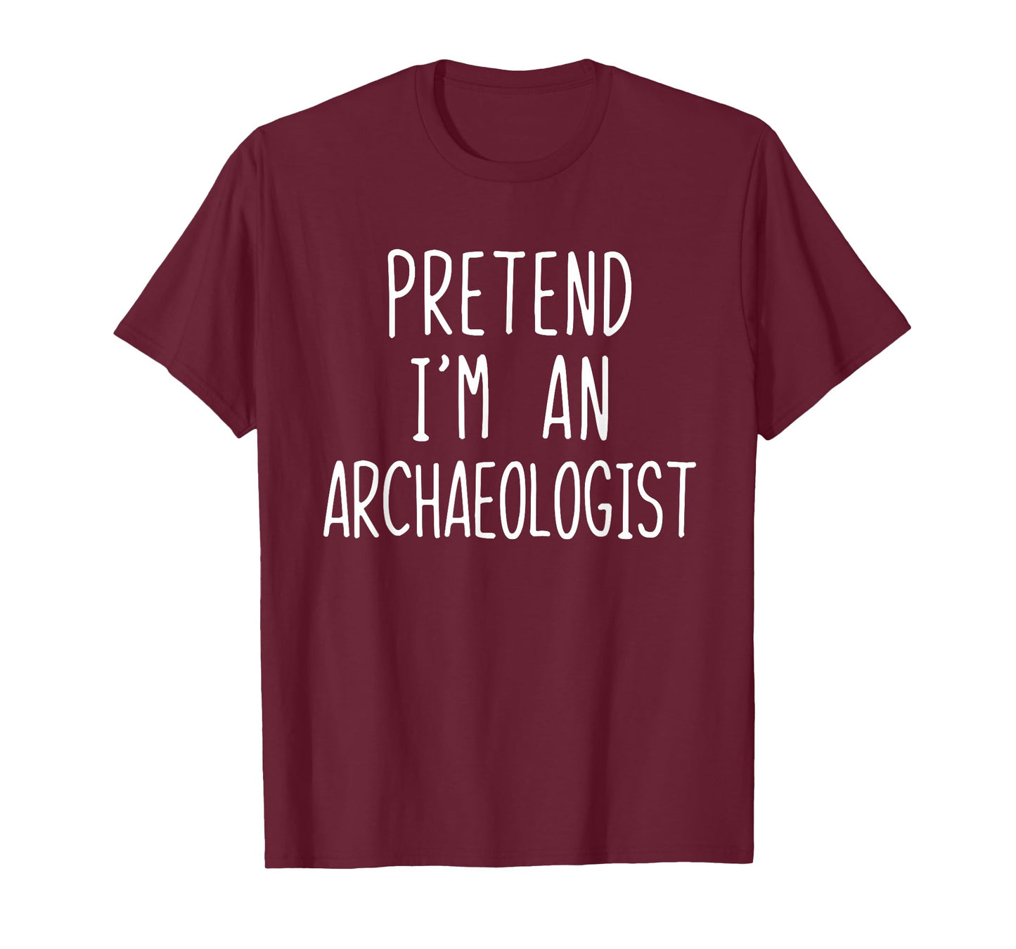 Pretend I'm An Archaeologist Costume Halloween Lazy Adult T-Shirt