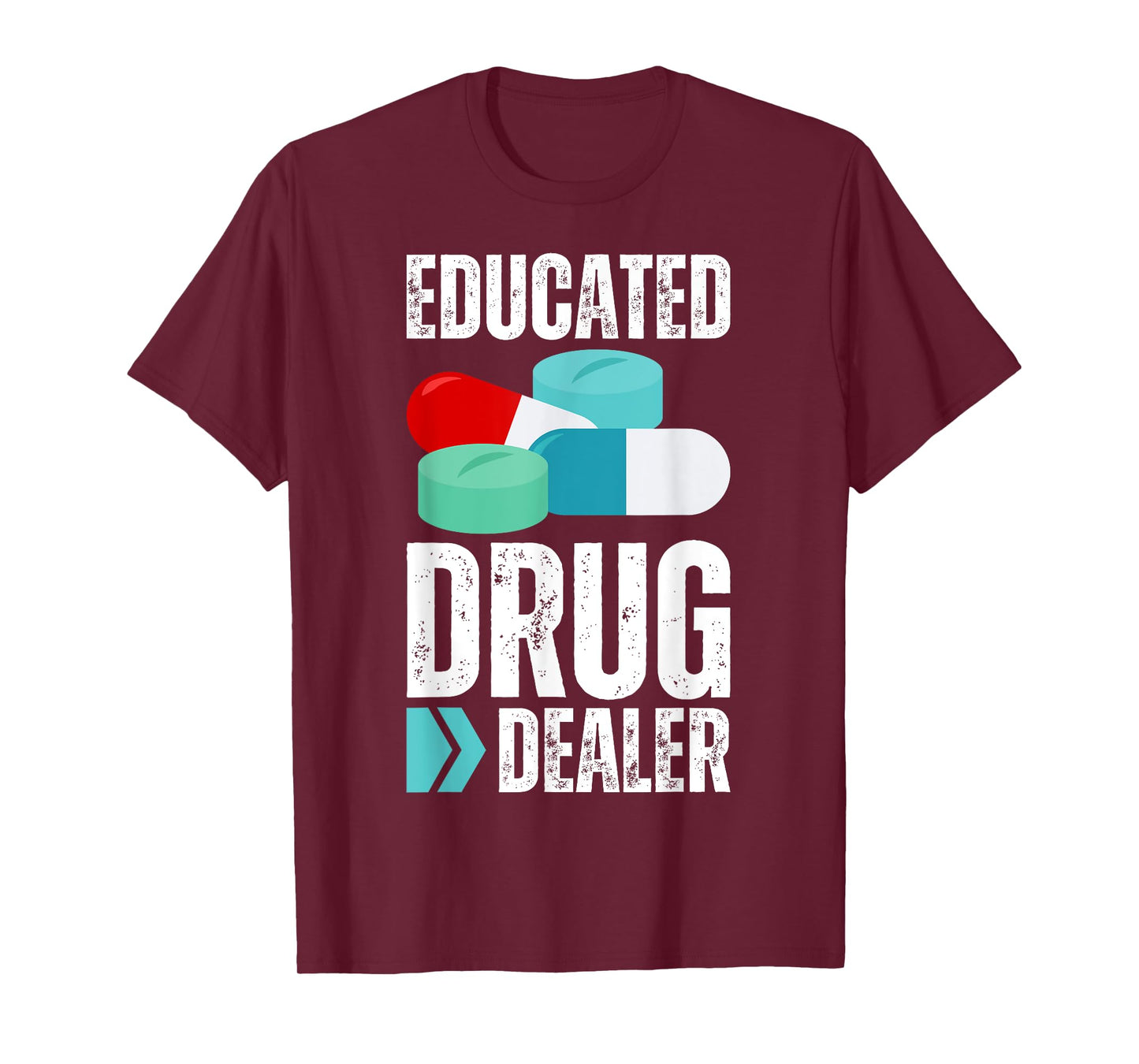 Educated Drug Dealer Pharmacist Legal Drugs Dealers Pharmacy T-Shirt