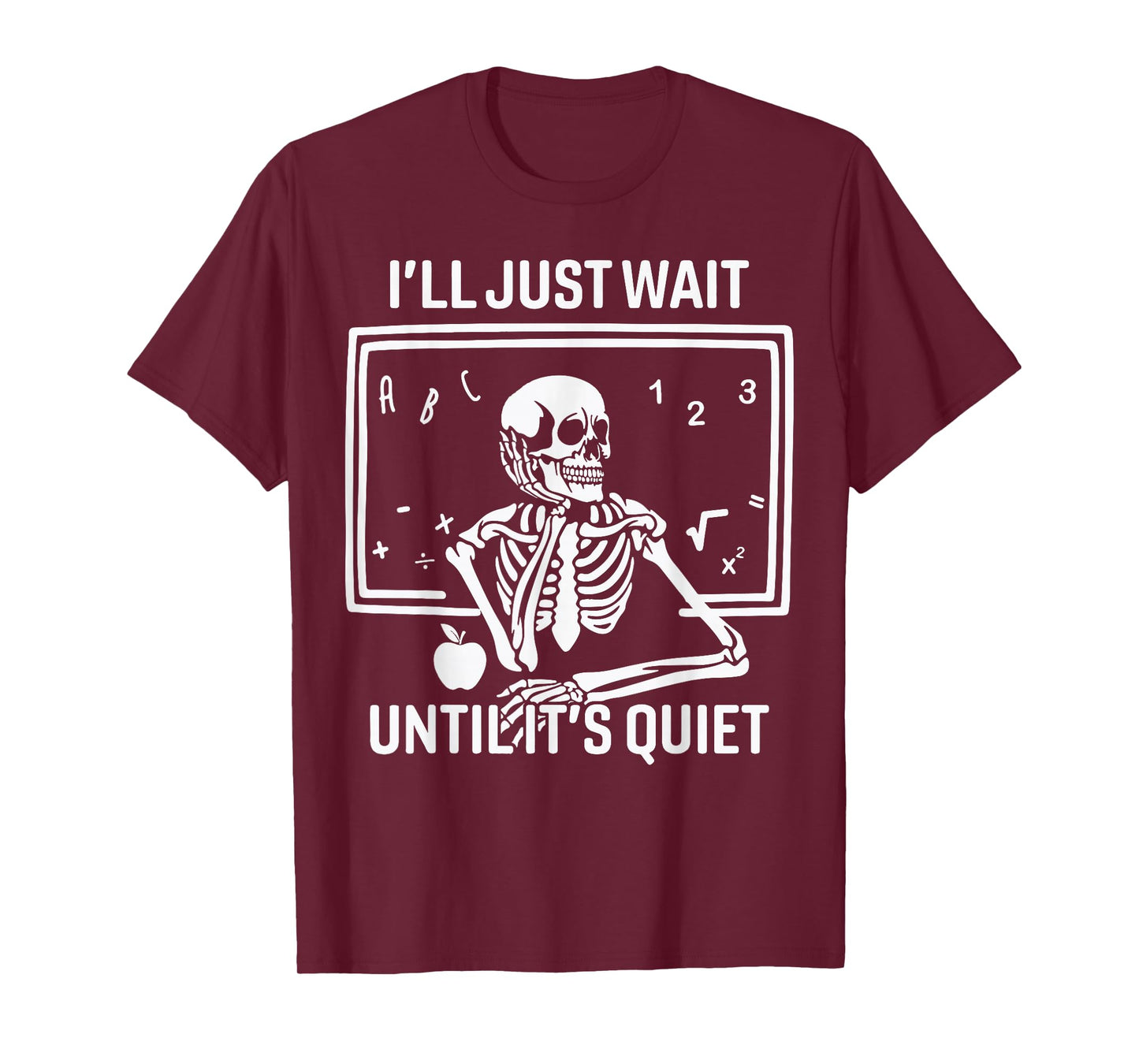 I'll Just Wait Until It's Quiet Halloween Skeleton Teacher T-Shirt