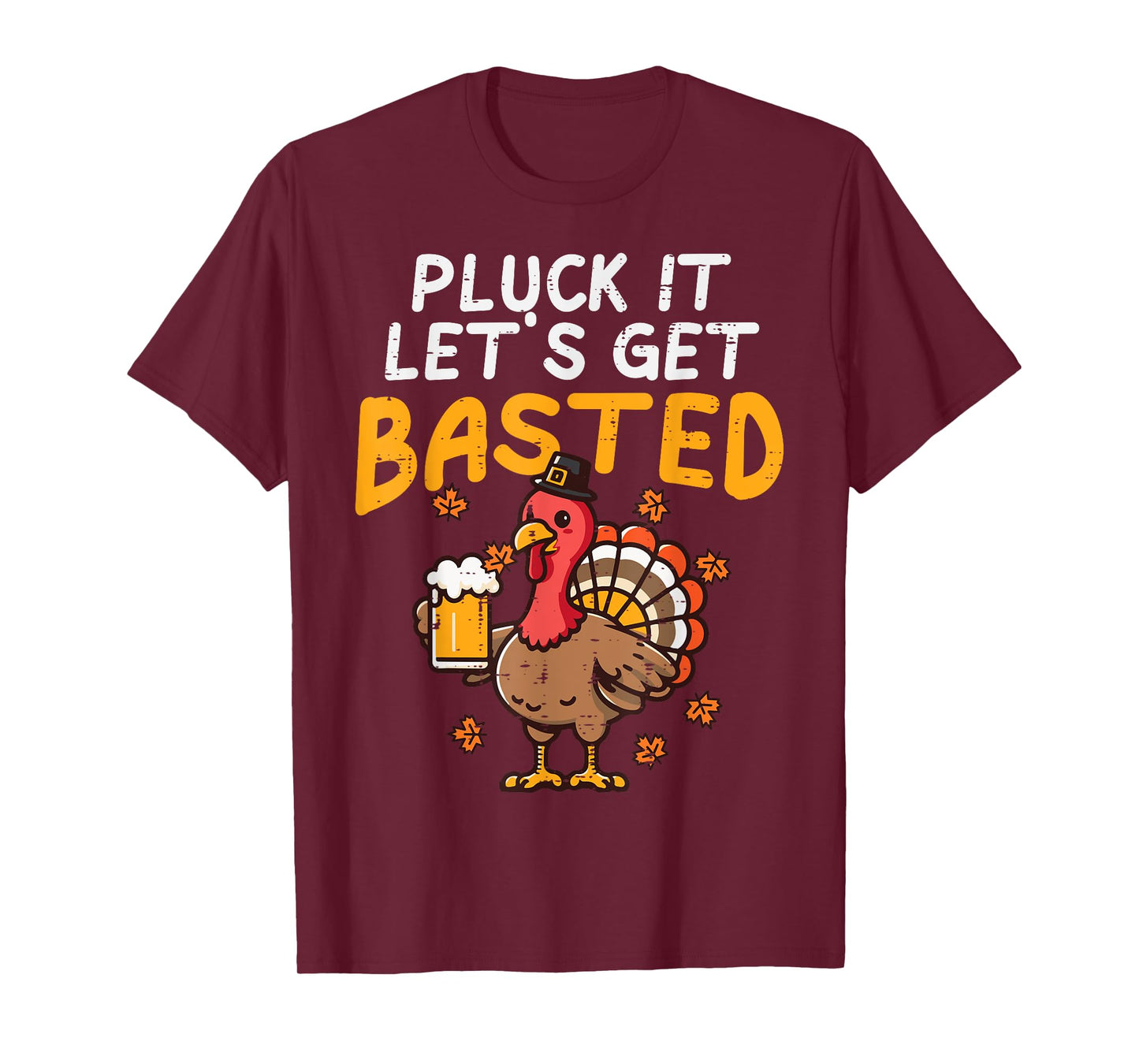 Thanksgiving Pluck It Lets Get Basted Funny Fall Dad Men T-Shirt