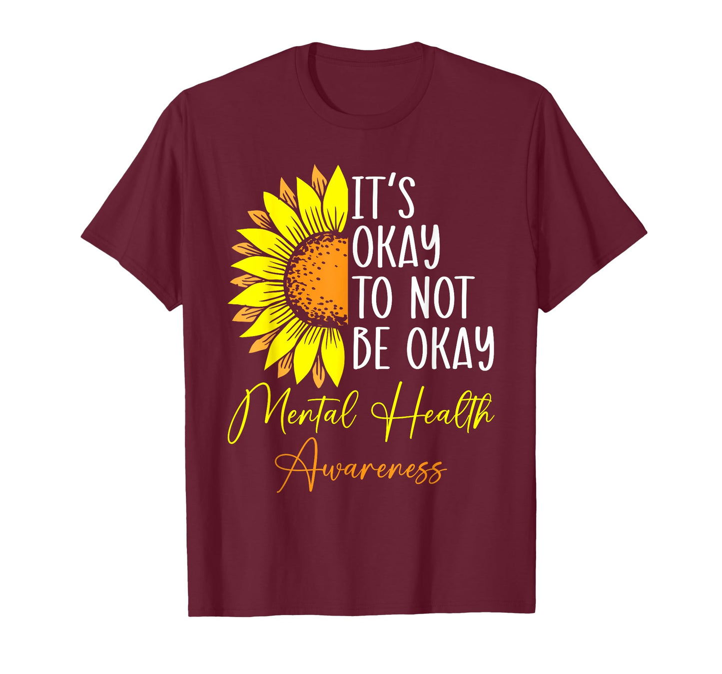 Its Okay Not To Be Okay Mental Health Awareness Motivational T-Shirt