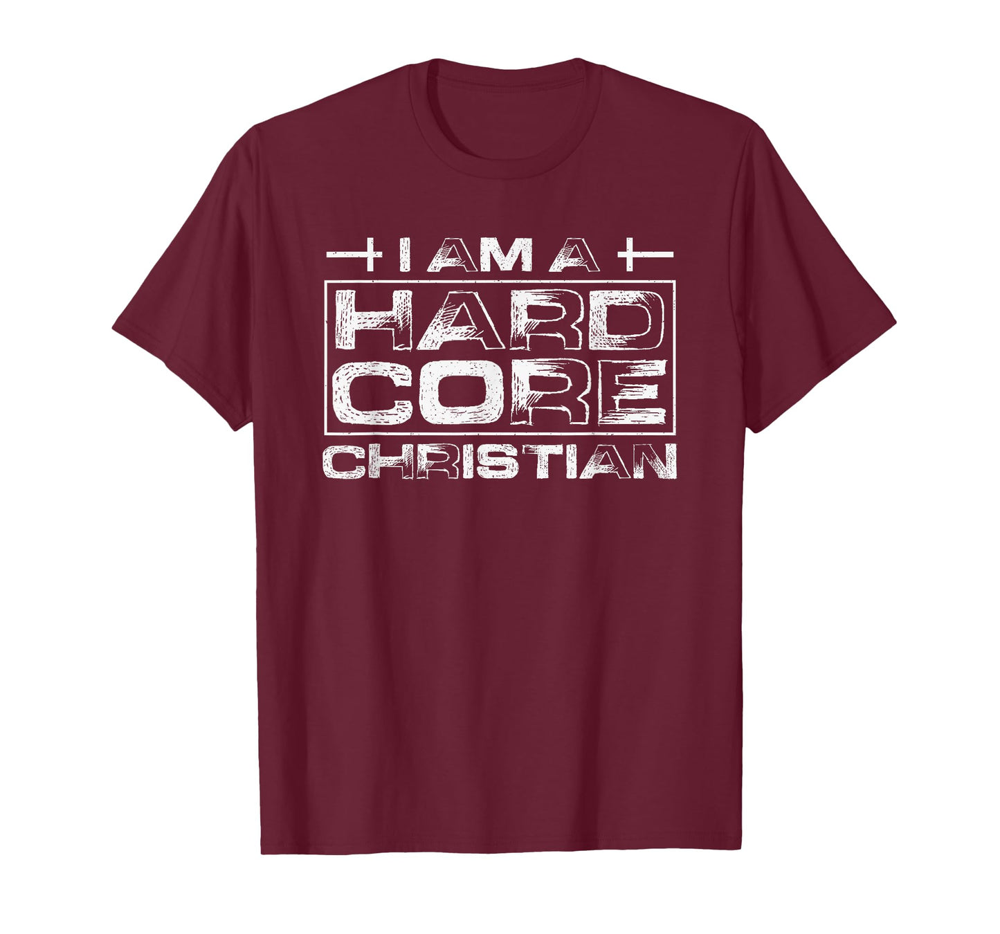 I Am A Hard Core Christian T-Shirt