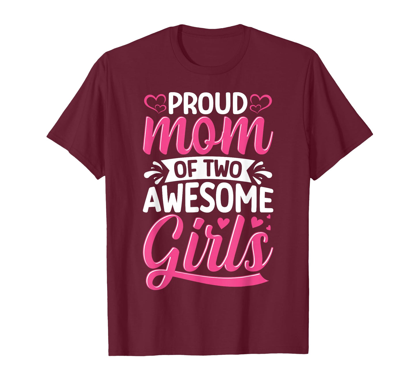 Proud Mom of Two Awesome Girls Mother Love Design T-Shirt