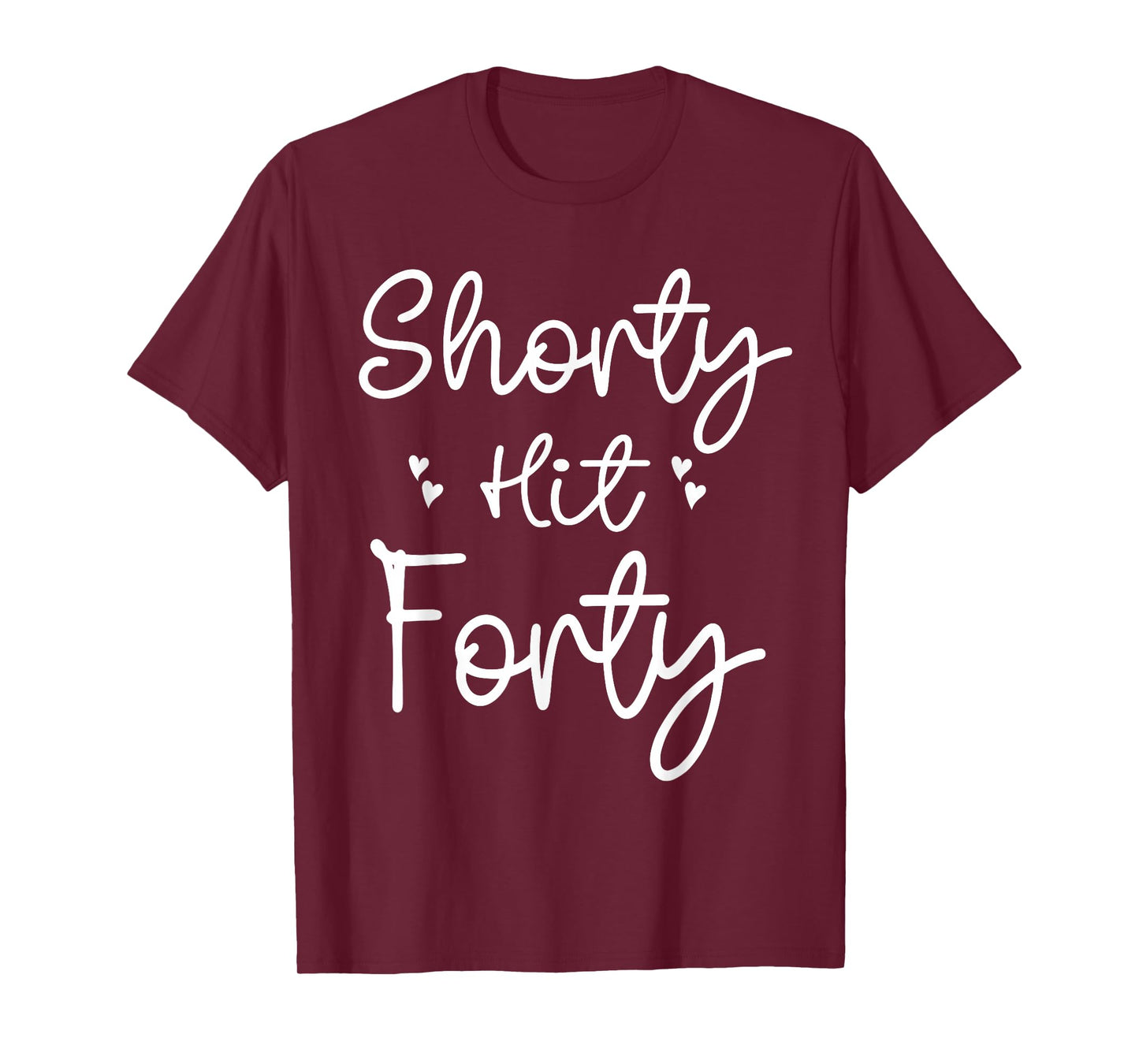 Funny Shorty Hit Forty Turning 40th Birthday Hello Forties T-Shirt