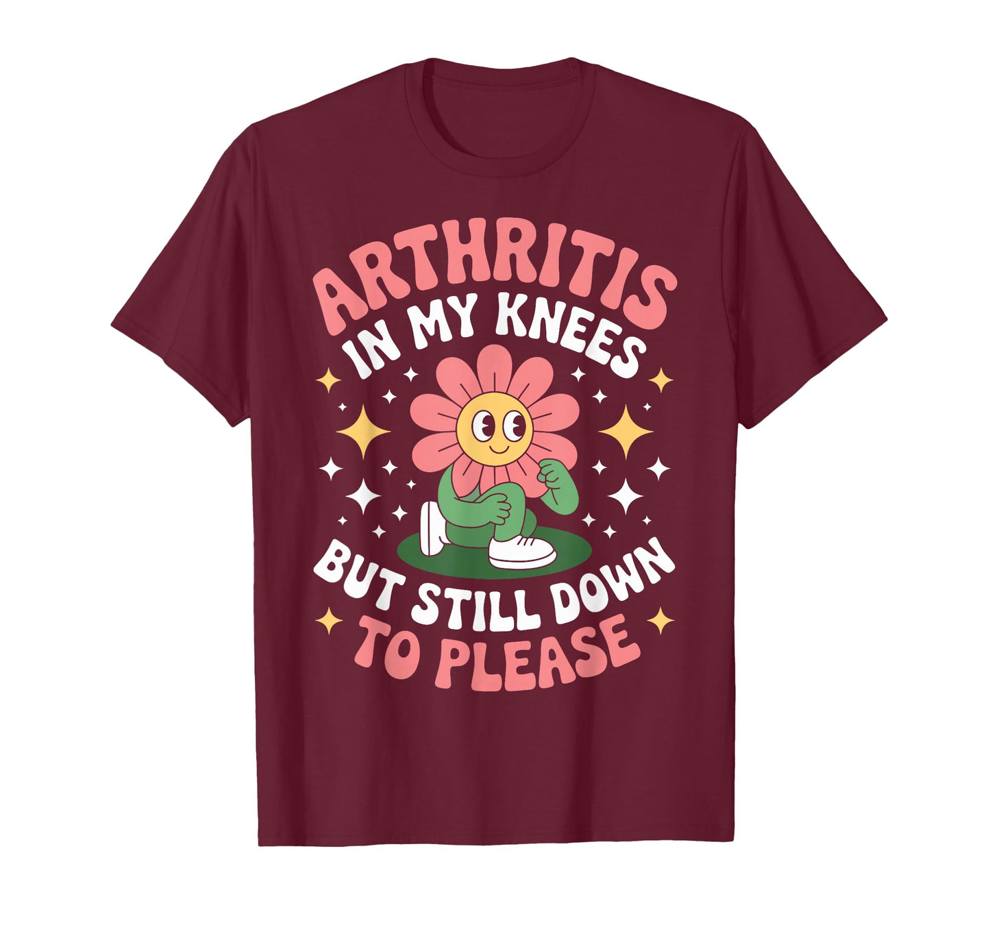 Arthritis in My Knees But Still Down to Please Rheumatoid T-Shirt