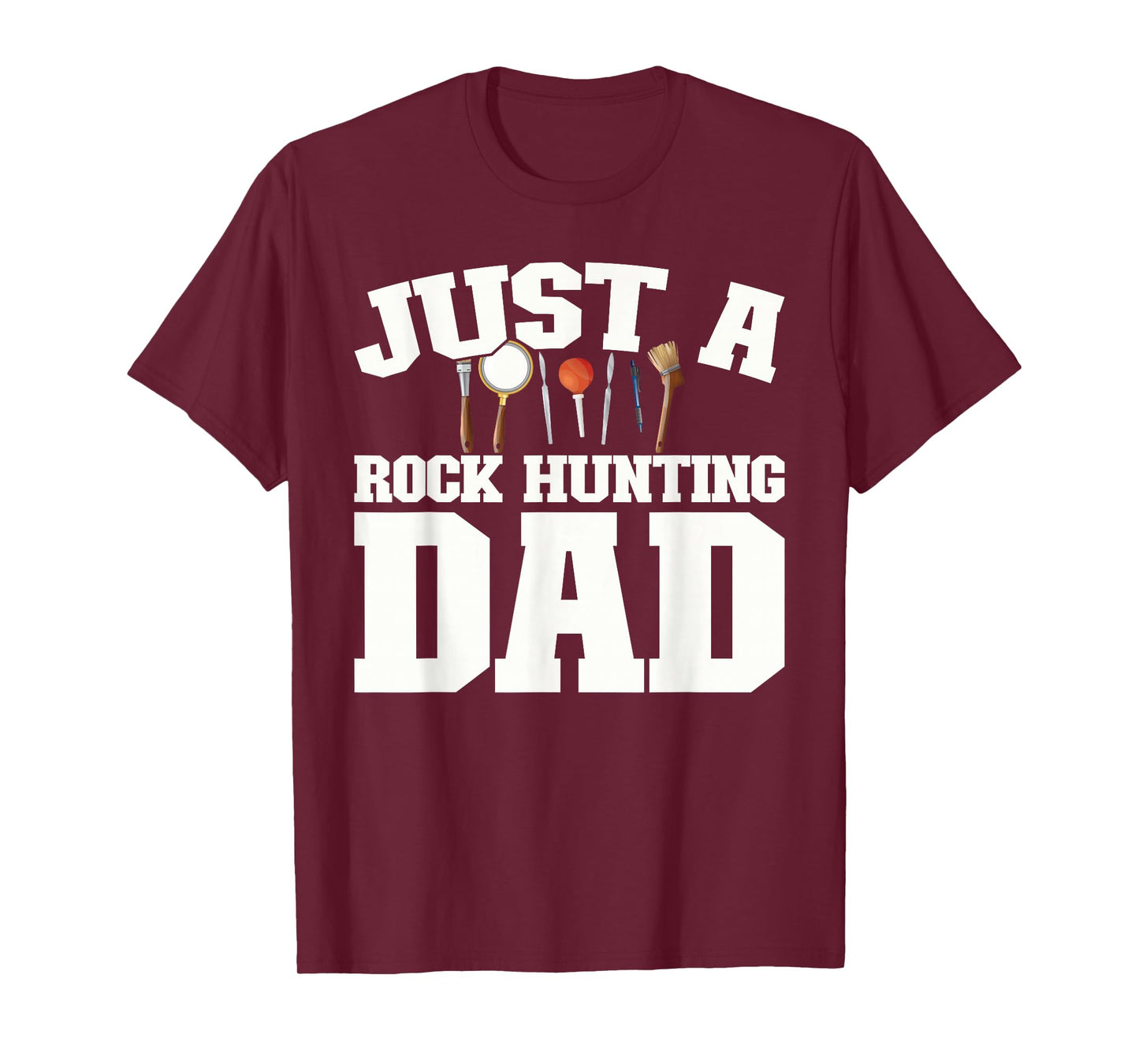 Rock Collector - Geology Geologist Just A Rock Hunting Dad T-Shirt