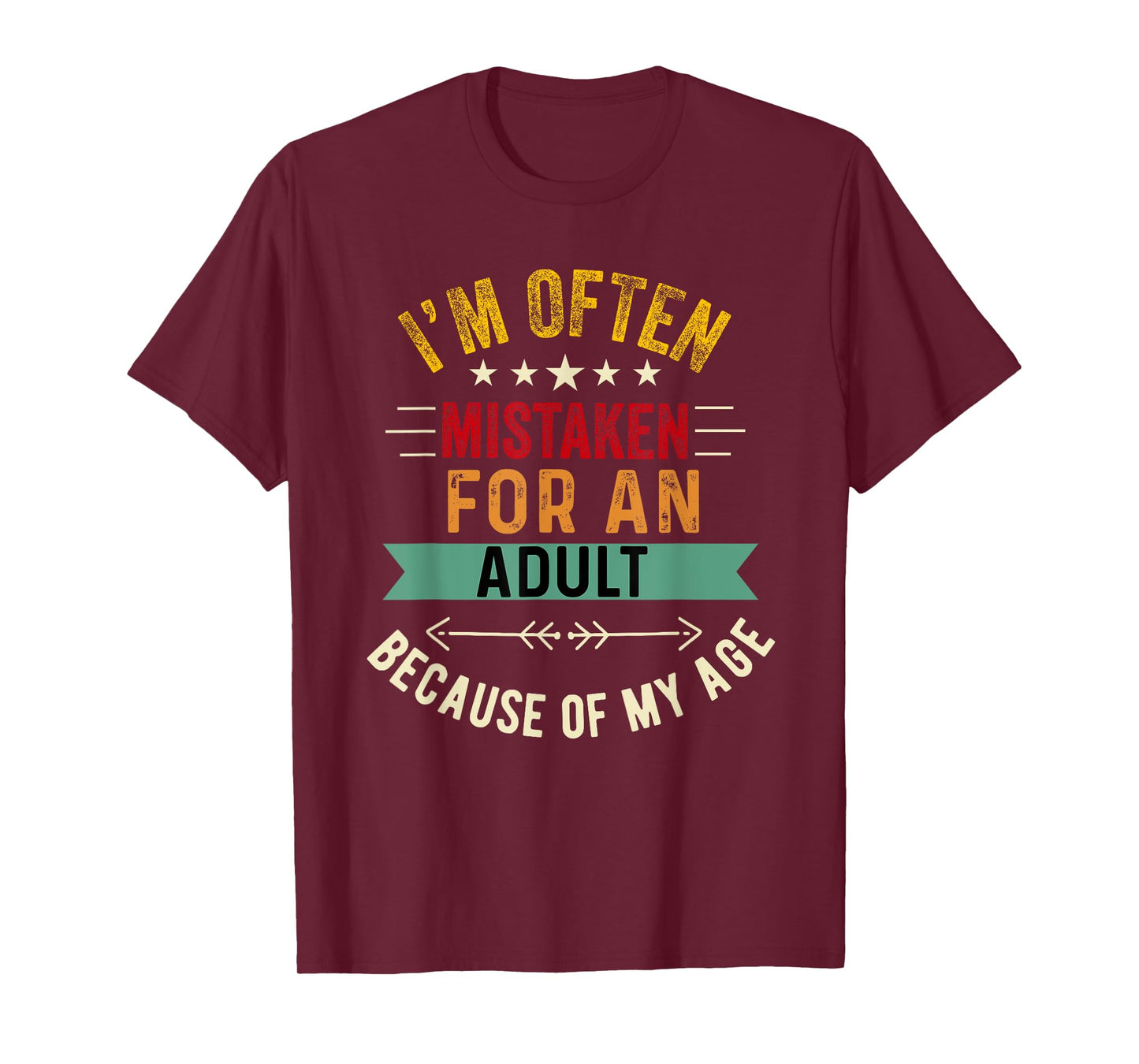 i'm often mistaken for an adult because of my age T-Shirt