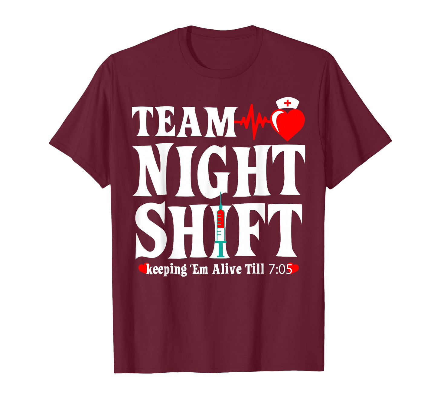 Team Night Shift Keeping Em Alive Till Funny Nurse T-Shirt