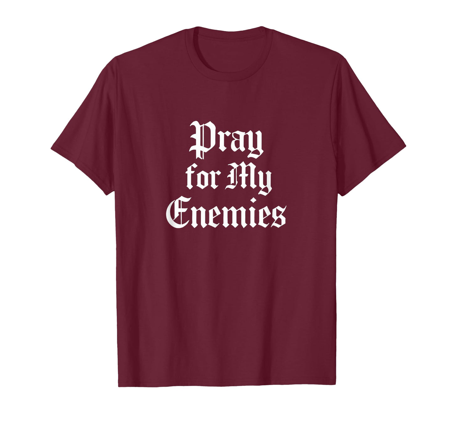Pray for My Enemies Spiritual and Savage Design Gift Idea T-Shirt