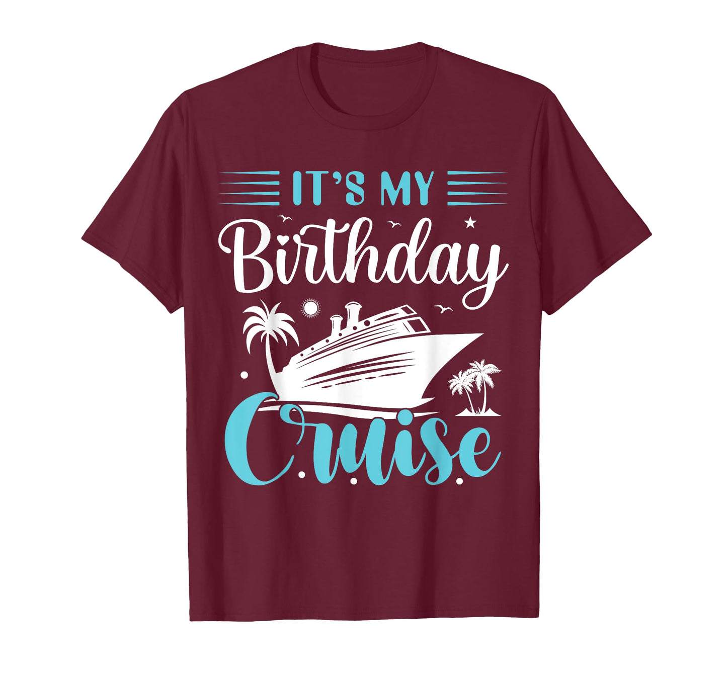 It's My Birthday Cruise Shirt Birthday Cruise Vacation T-Shirt
