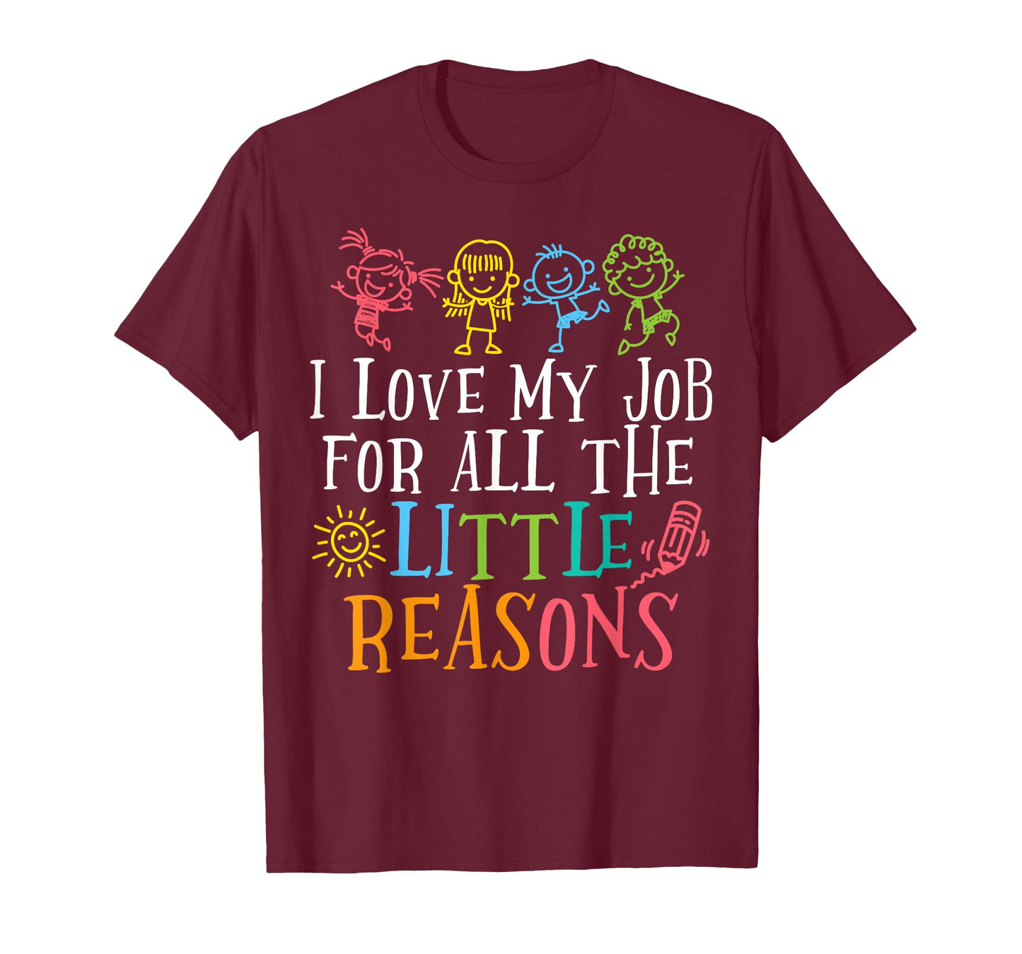 Preschool Teacher I Love My Job for All The Little Reasons T-Shirt