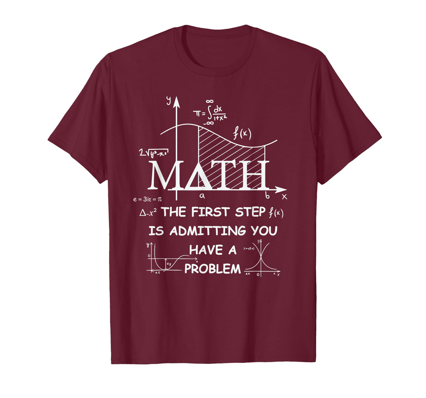 Math The First Step is Admitting You Have A Problem T-Shirt