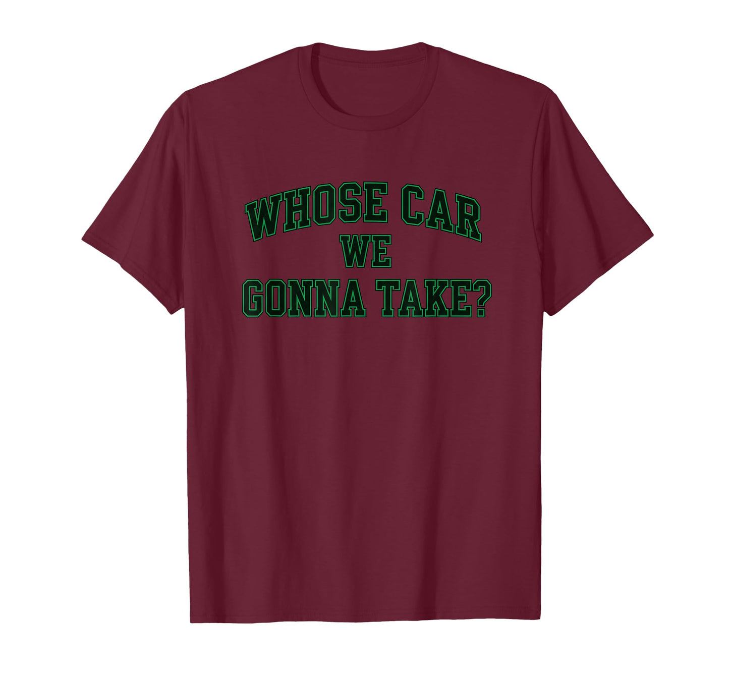 Car Racing Crew Whose Car We Gonna Take? Collegiate Racing T-Shirt