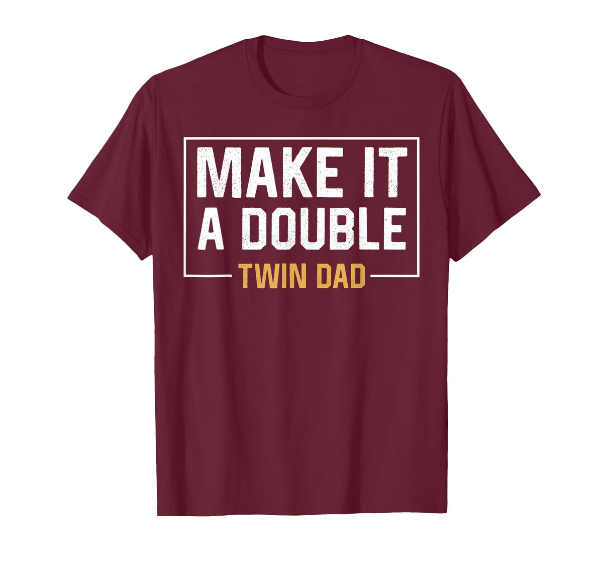 Make It A Double Twin Dad T-shirt Fathers Day Funny T-Shirt