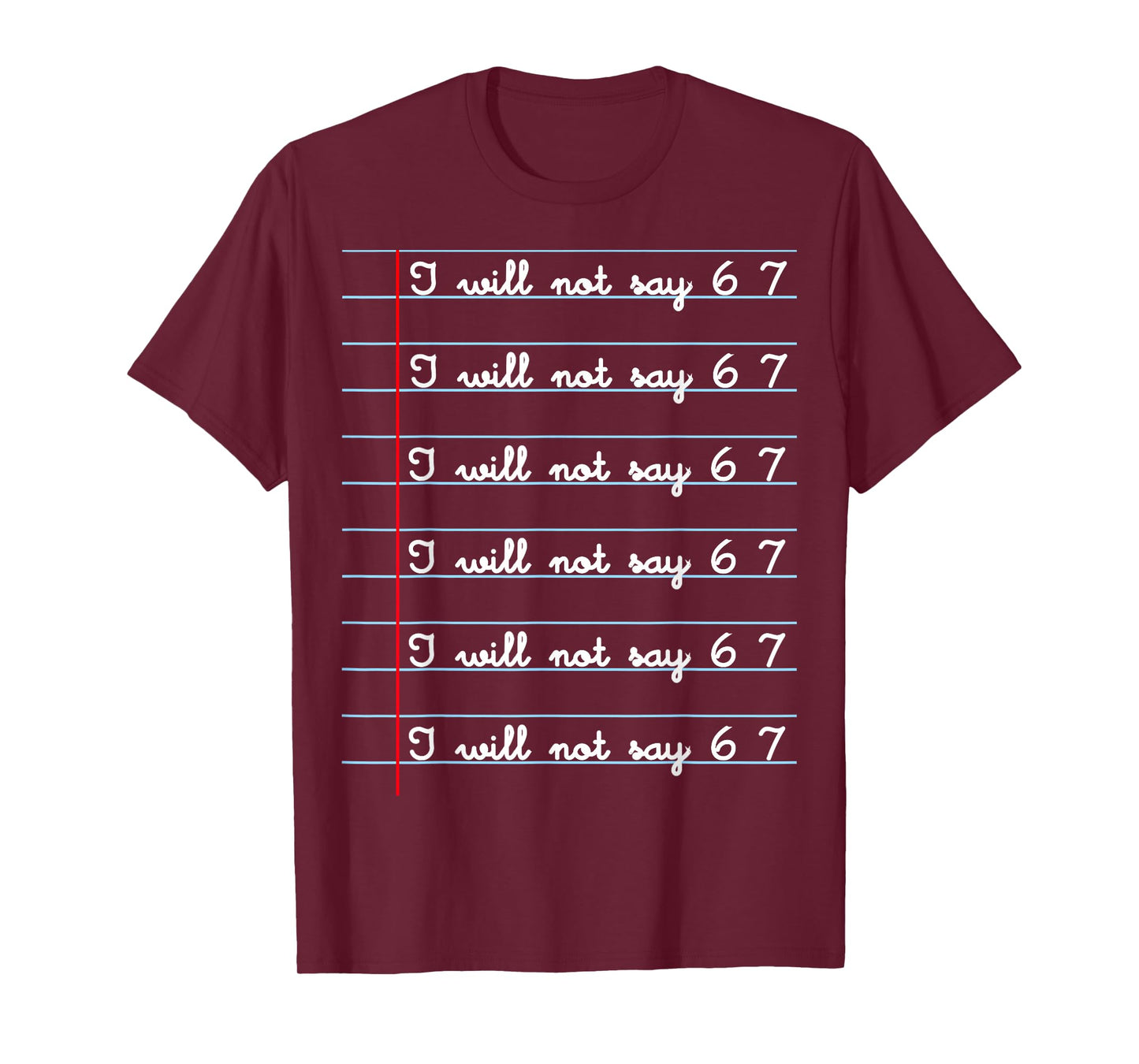 I Will not say 67 Funny Teacher Classroom Humor Shirt T-Shirt