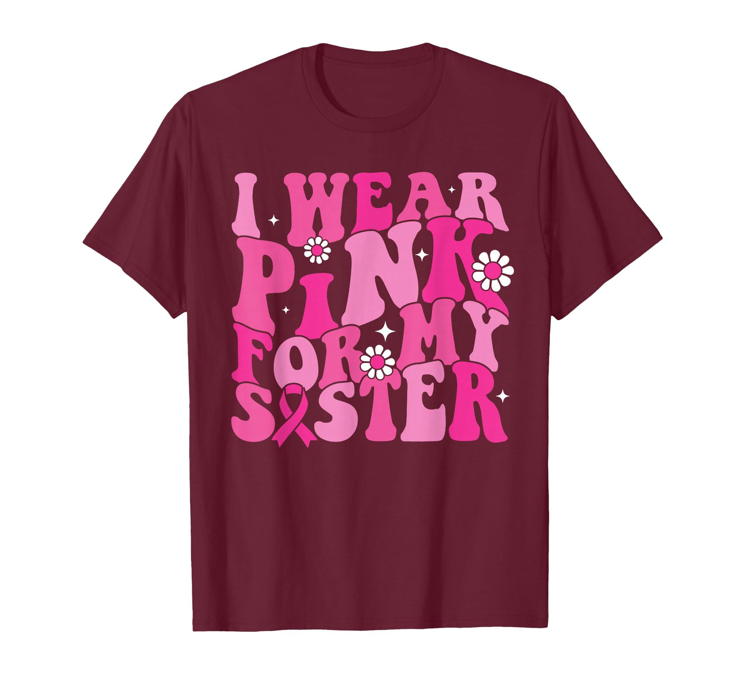 I Wear Pink For My Sister Breast Cancer Awareness Women Kids T-Shirt