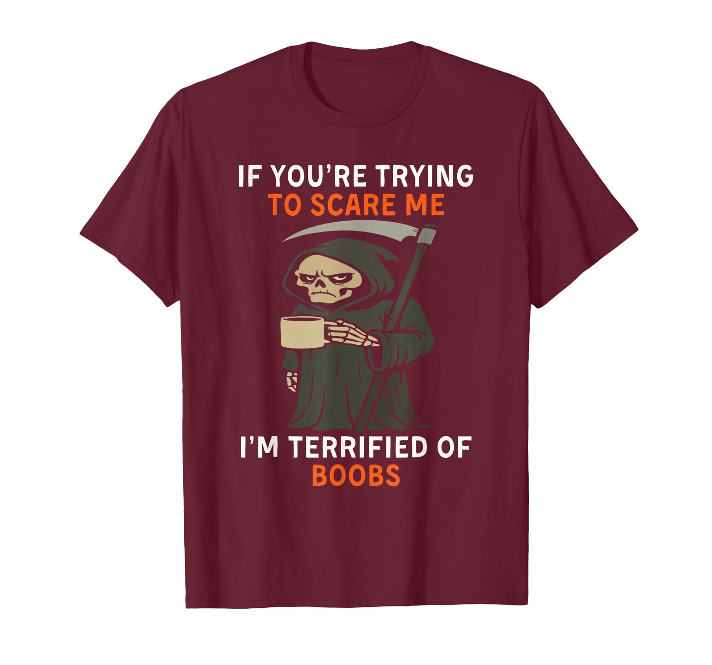 Grim Reaper Halloween If You're Trying to Scare Me T-Shirt