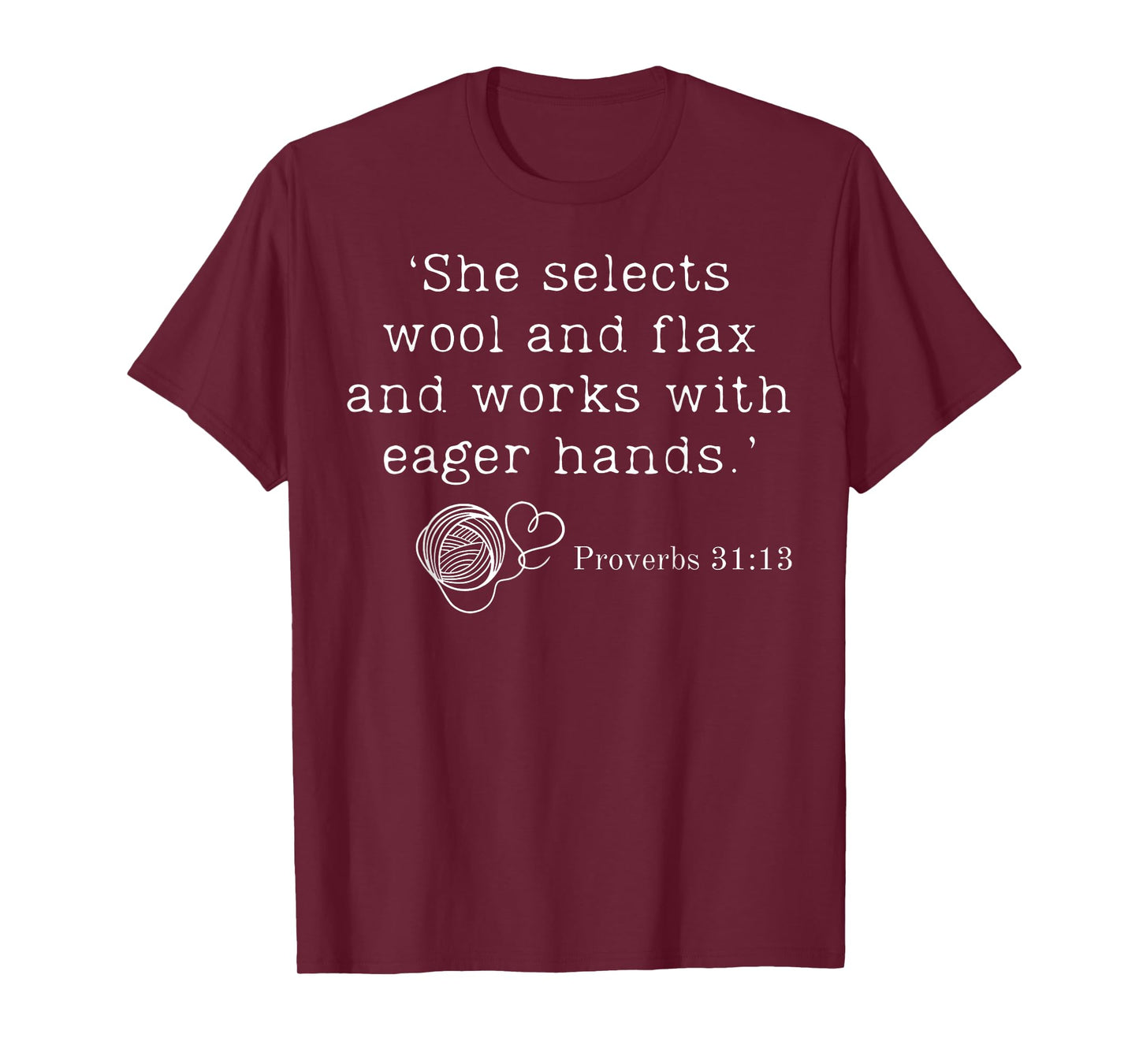 She Selects Wool And Flax And Works With Eager Hands Bible T-Shirt