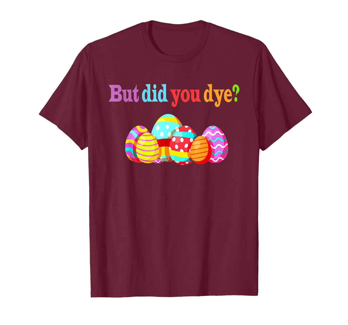 But Did You Die Funny Easter Egg Dye Sarcastic Workout T-Shirt