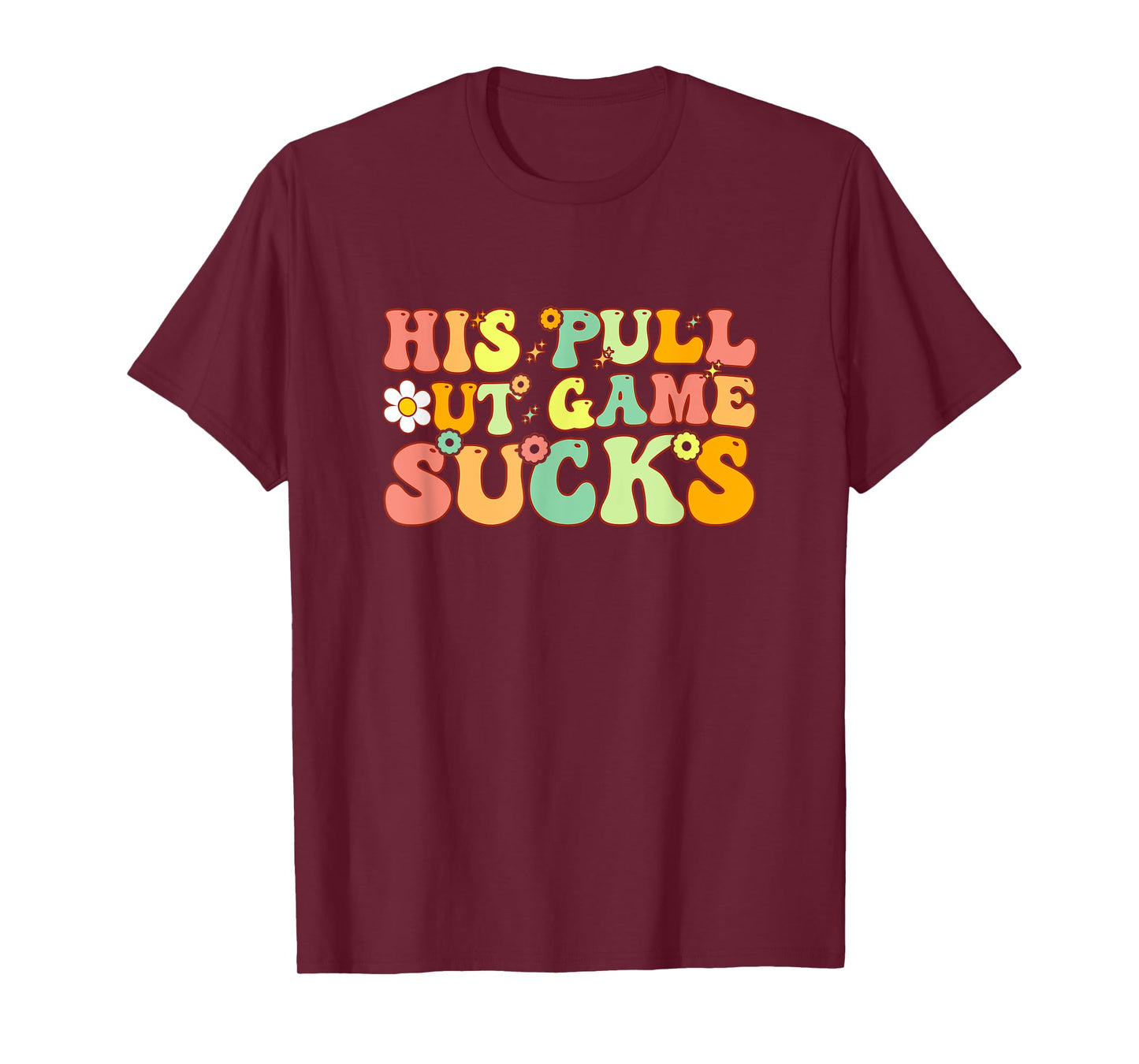Groovy His Pull Out Game Sucks Pregnancy Baby Announcement T-Shirt