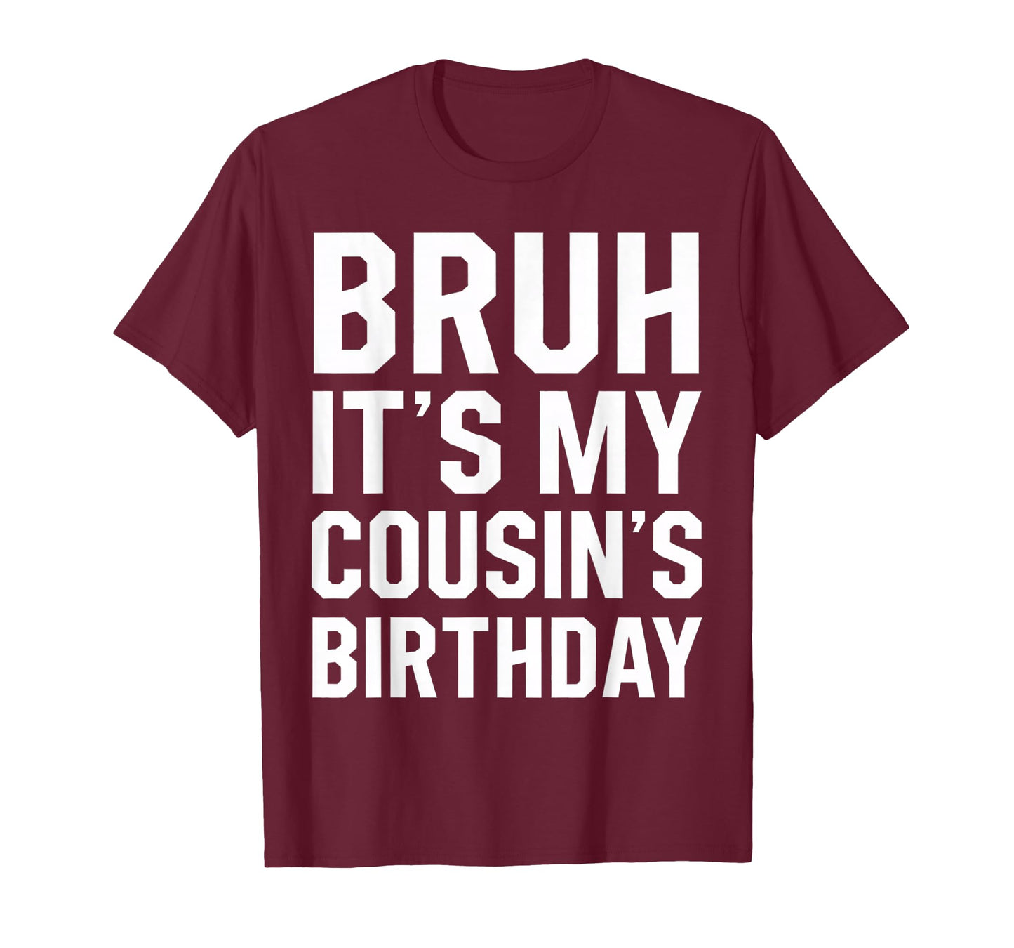 Bruh It's My Cousin's Birthday Matching Bday Family Birthday T-Shirt