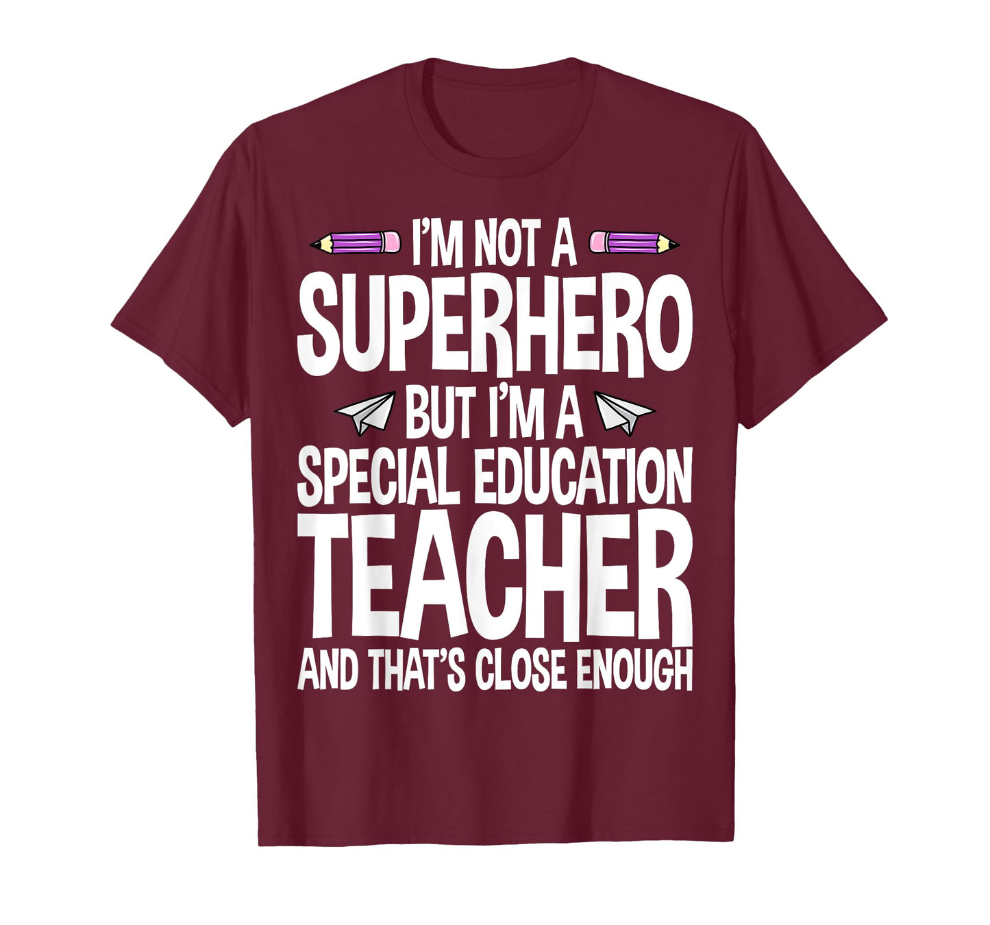 I Am Not A Superhero But I'm A Special Education Teacher T-Shirt for Men Women