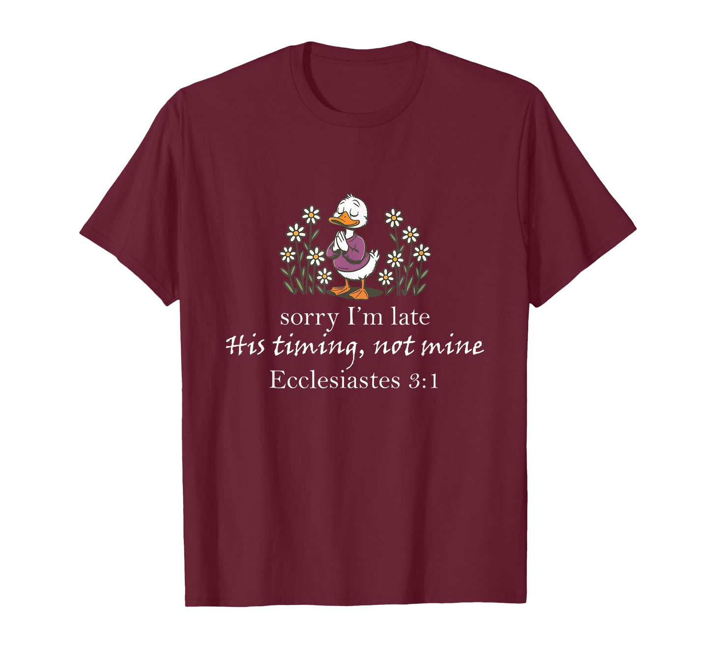 Sorry I'm Late His Timing Not Mine, Funny Christian Goose T-Shirt