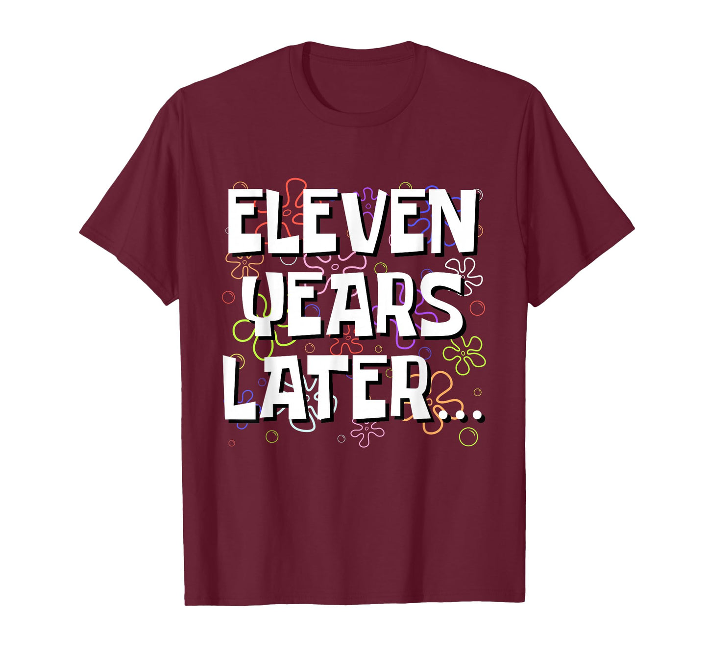 Eleven Years Later Funny Meme 11 Year Old 11th Birthday T-Shirt