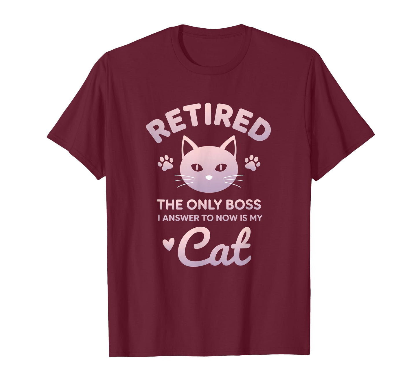 Retired Cat The Only Boss I Answer to Now is My Cat - Funny T-Shirt