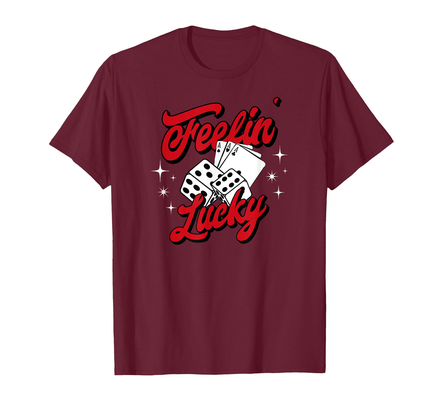Feelin Lucky Gambling Casino Playing Cards & Dice T-Shirt