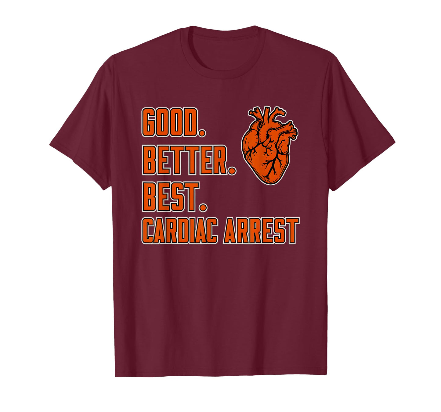 Good Better Best Cardiac Arrest T-Shirt