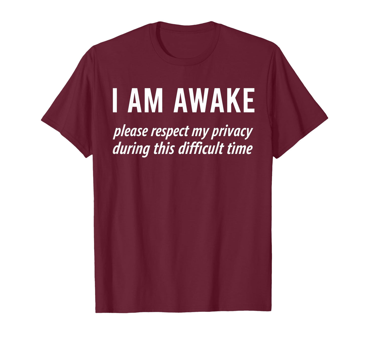 I Am Awake Please Respect My Privacy Funny Sarcastic Ironic T-Shirt