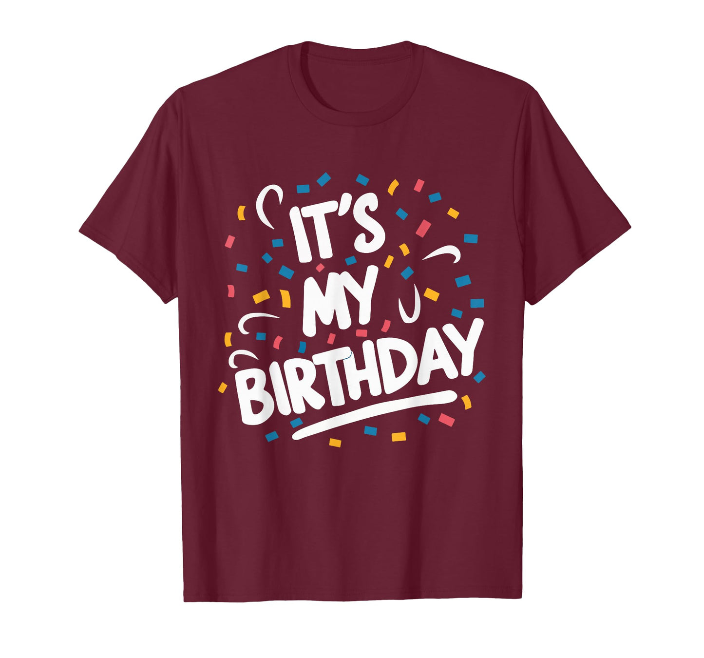 It's My Birthday For Boys Girls Kids Men Women Funny T-Shirt