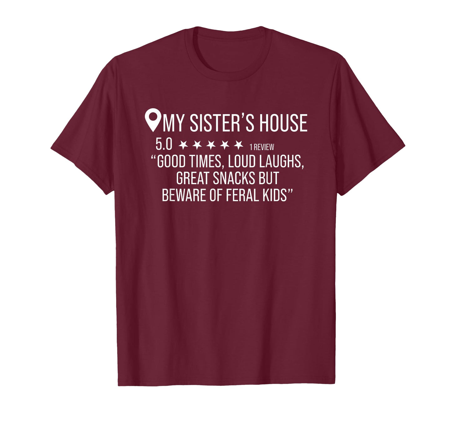 My Sisters House Review 5 Star Good Times Loud Laughs Great T-Shirt