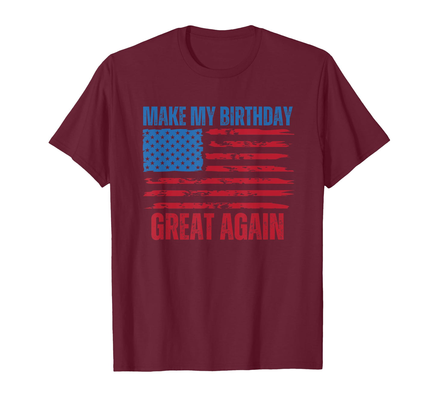 Funny Birthday Make My Birthday Great Again Flag T-Shirt