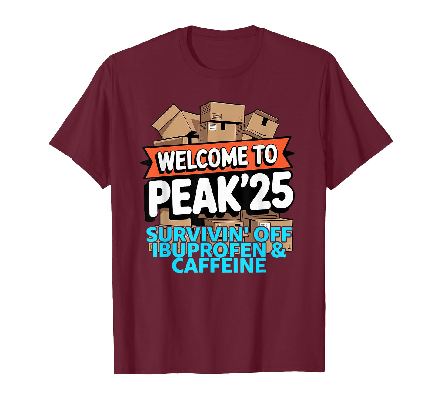 2025 Welcome to Peak 25 Survivin Off Ibuprofen and Caffeine T-Shirt