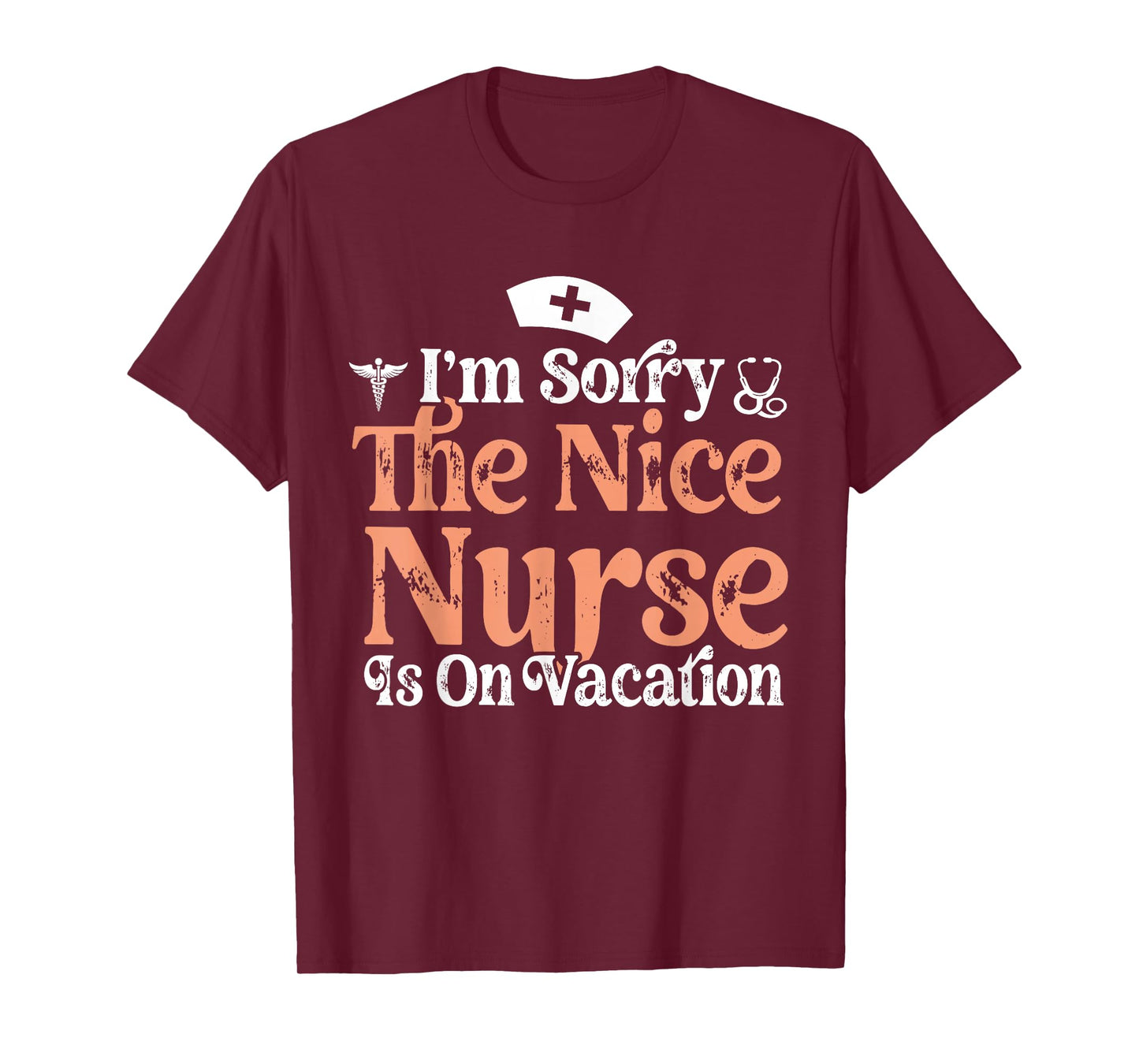 Funny Nurse I'm Sorry The Nice Nurse is On Vacation Nursing T-Shirt