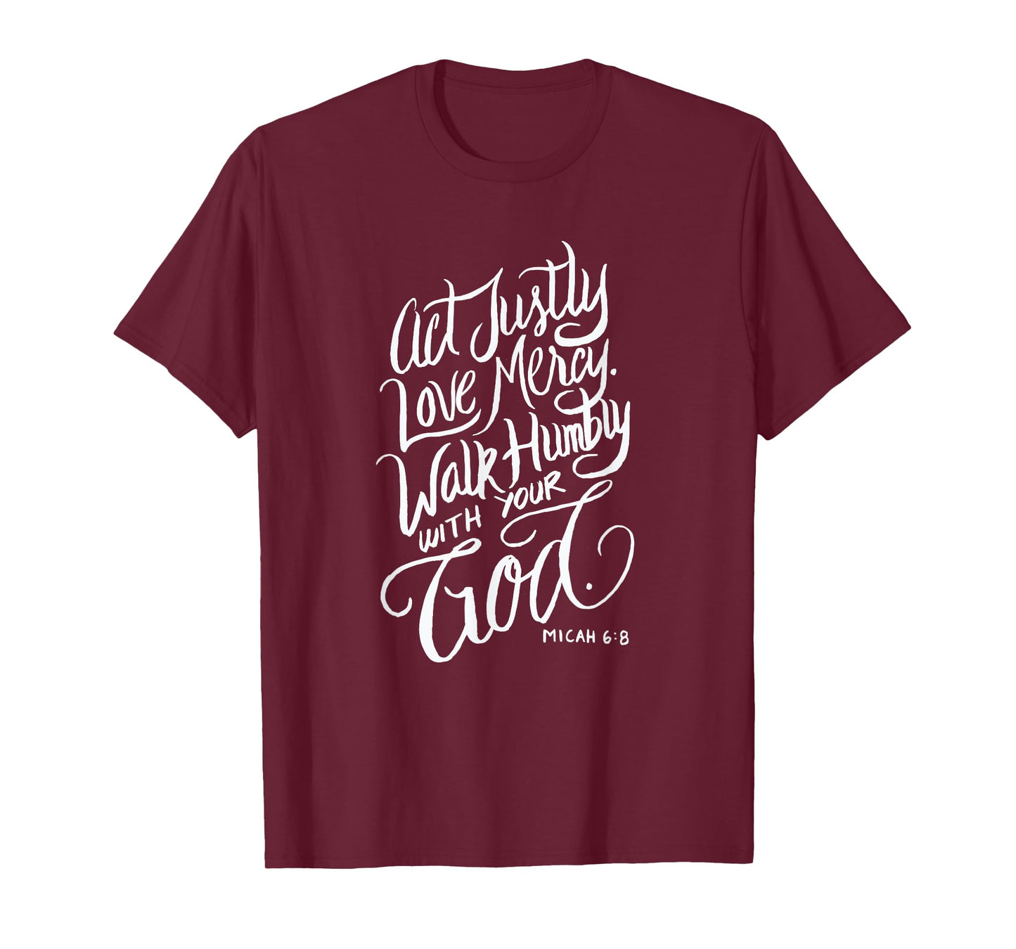 Act Justly Love Mercy Walk Humbly with your God - Christian T-Shirt