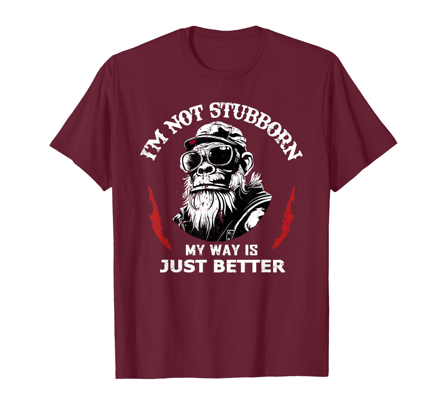 i'm not stubborn my way is just better T-Shirt