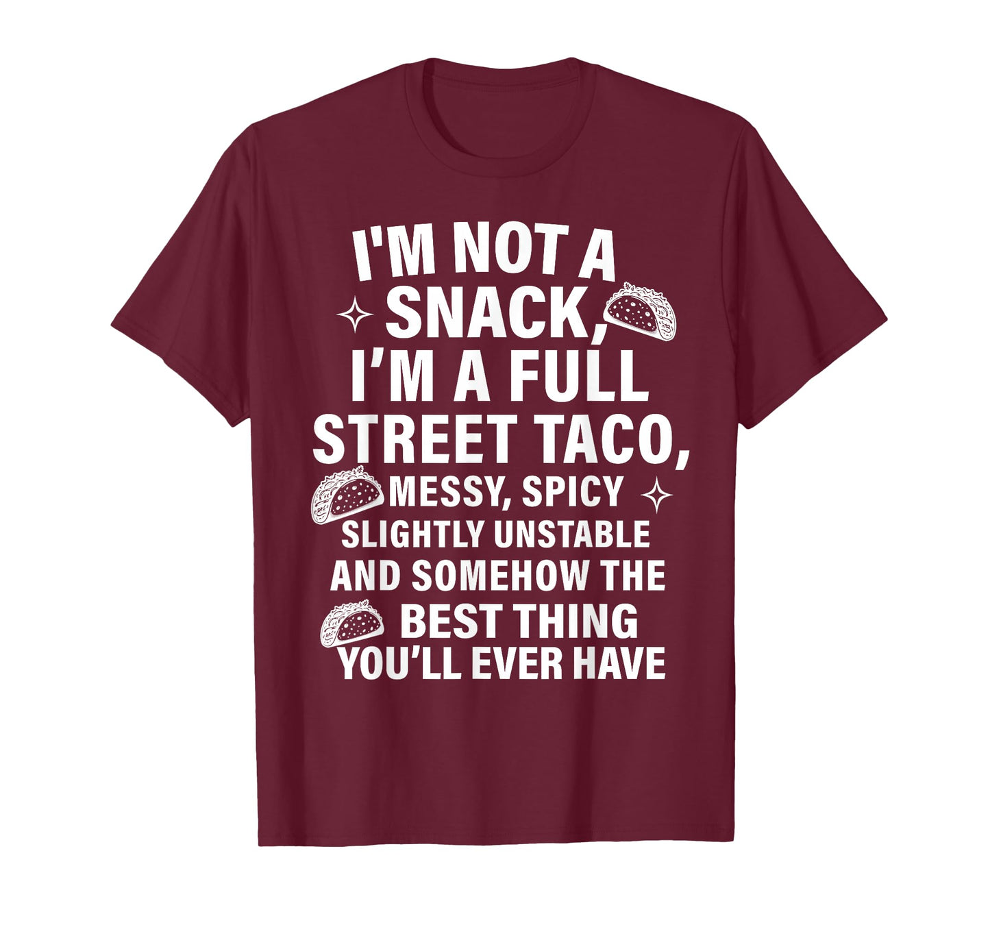 I Am Not A Snack I'm A Full Street Taco Messt Spicy Funny T-Shirt