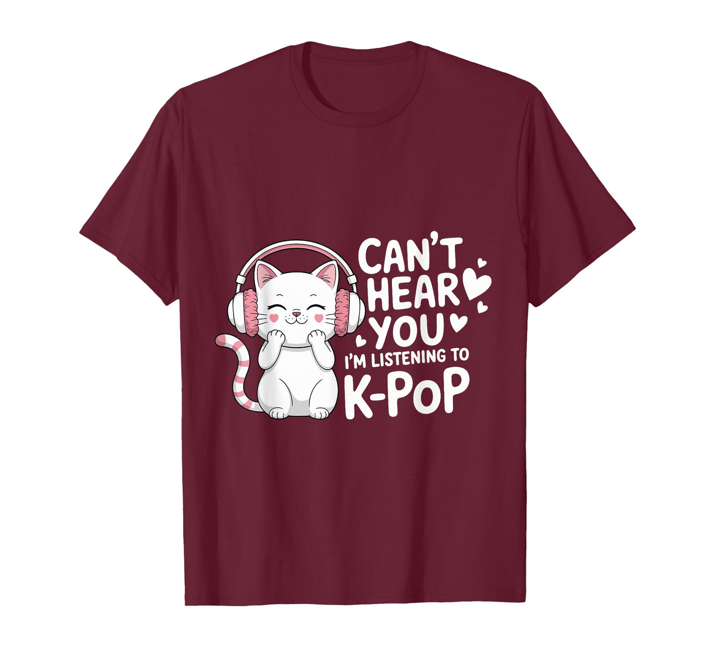 Can't Hear You I'm Listening to K-Pop Lover Cute Cat Kawaii T-Shirt