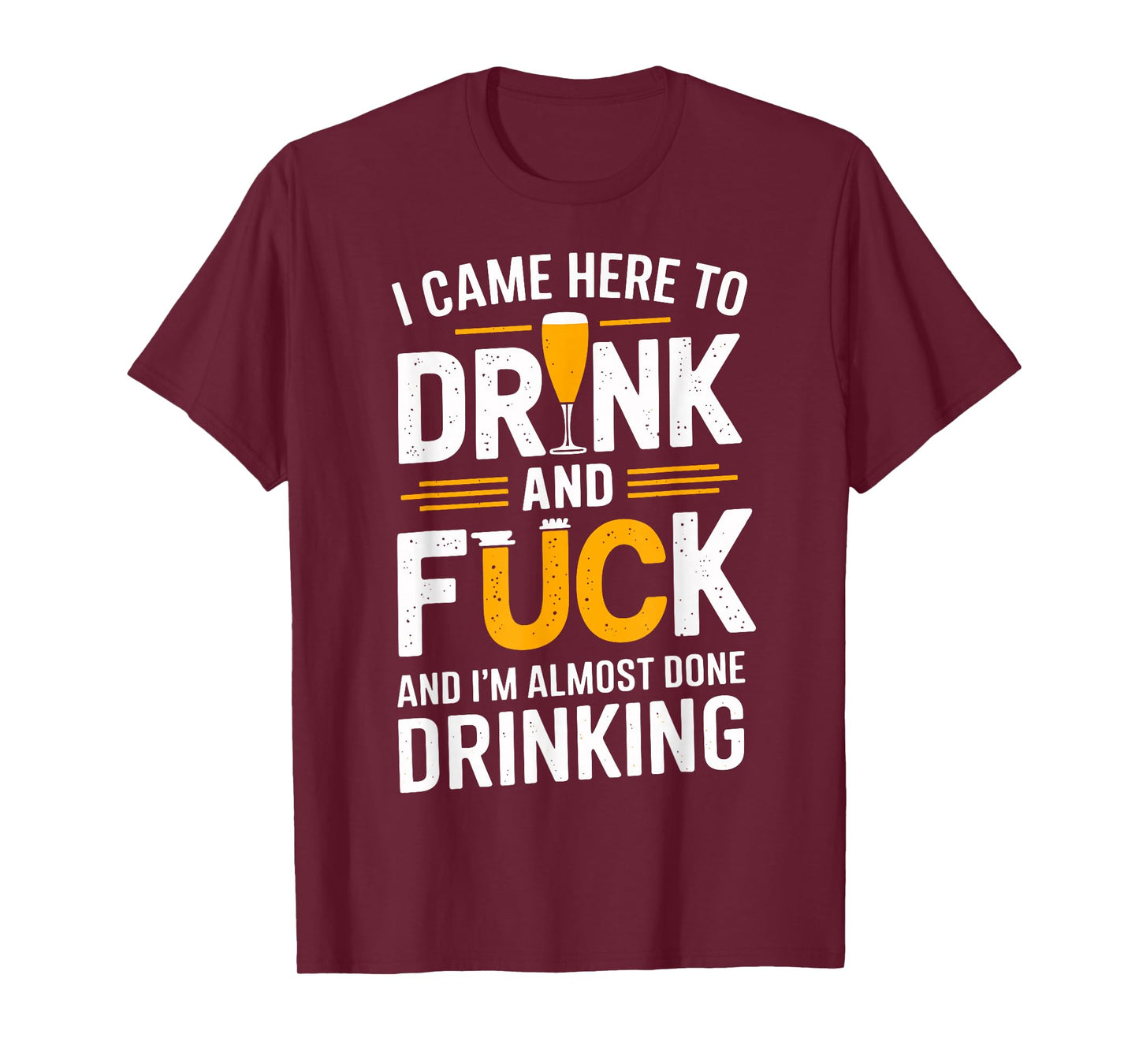 I Came Here To Drink And Fck Funny Party T-Shirt