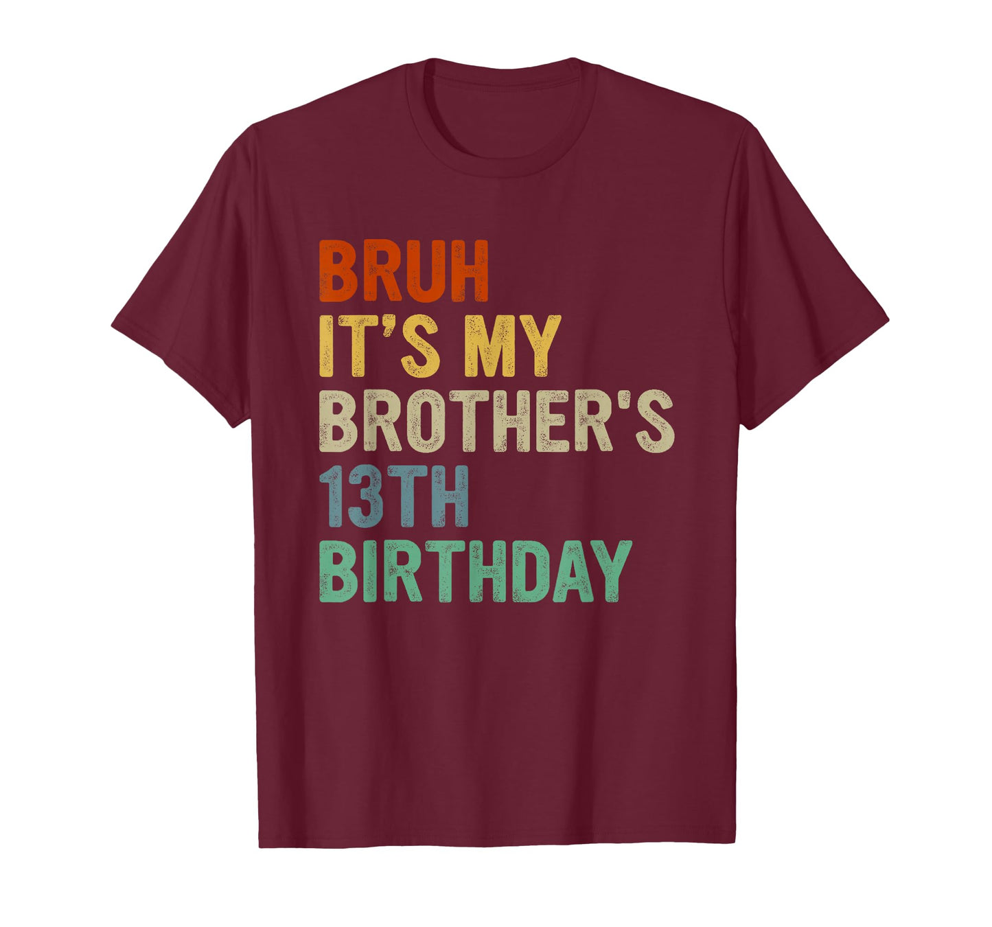 Bruh It's My Brother's 13th Birthday Turning 13 Years Old T-Shirt