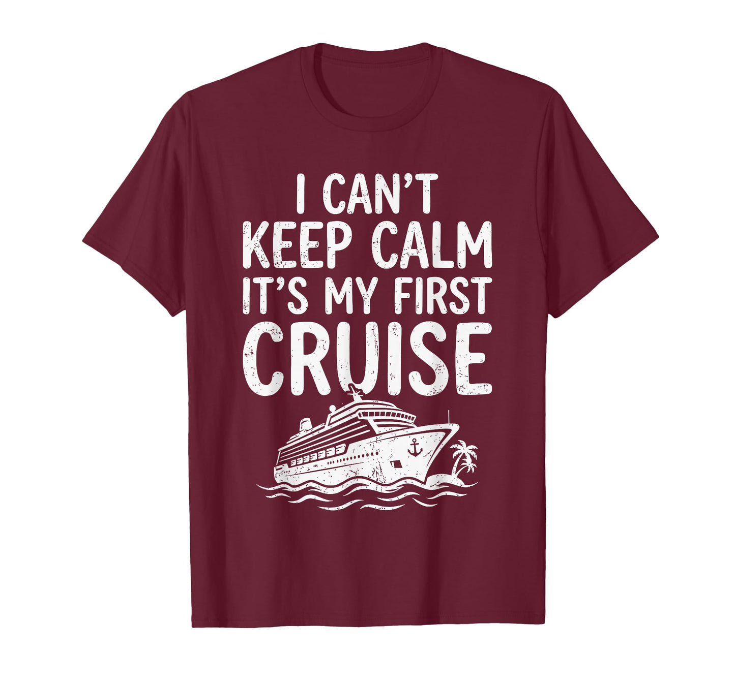 I Cant Keep Calm Its My First Cruise T-Shirt