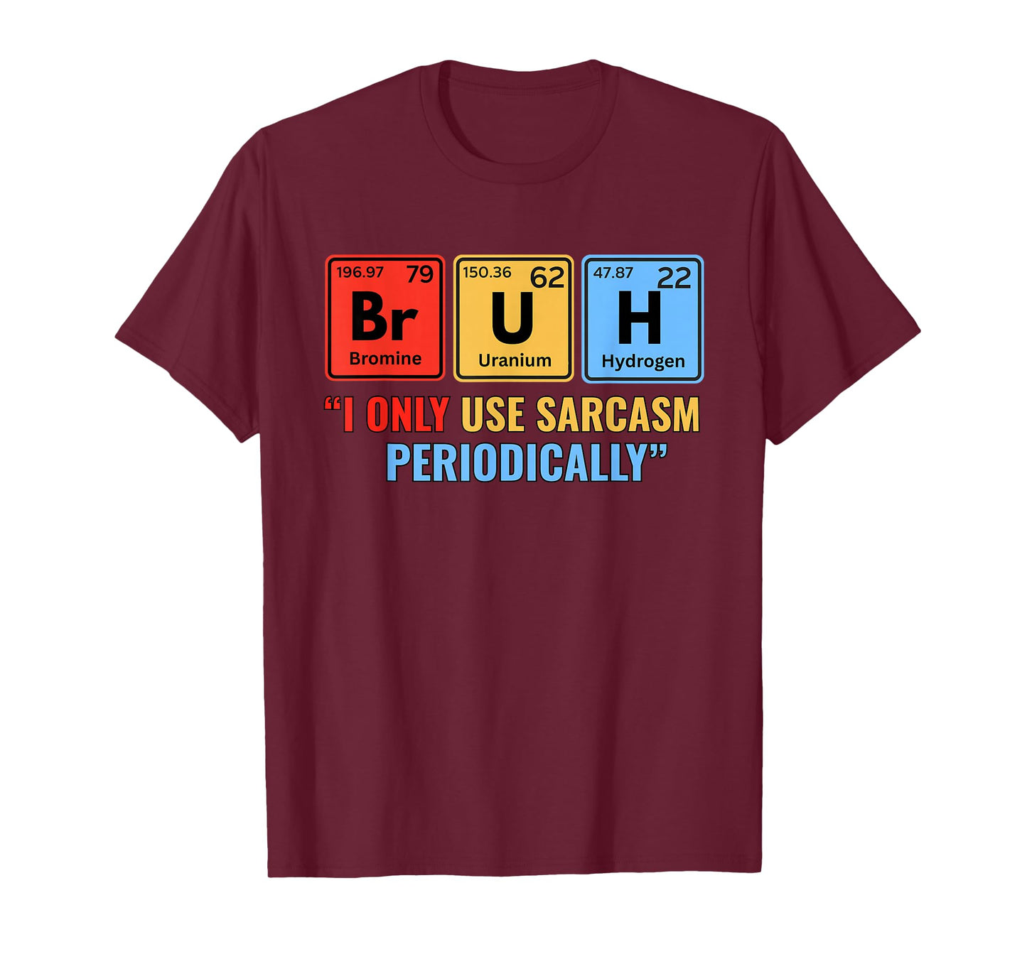 Bruh Sarcasm Scientist Teachers Students Funny Science Nerdy T-Shirt
