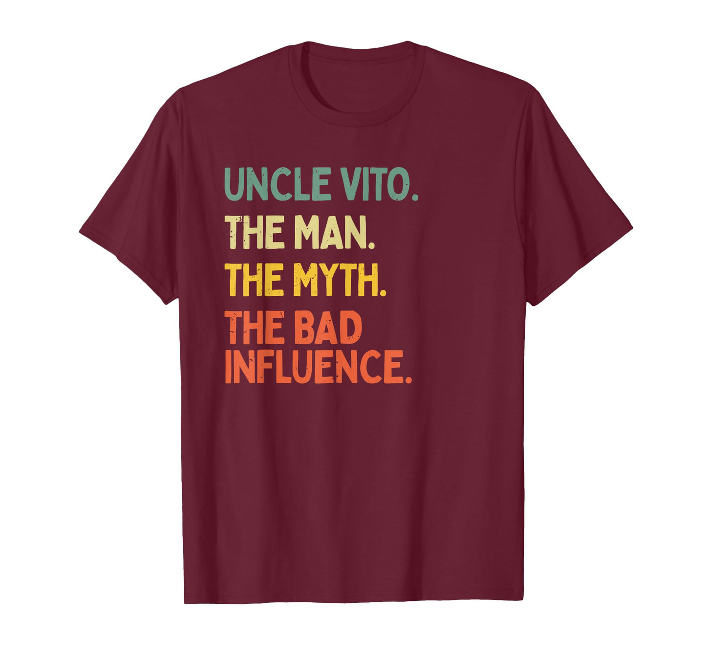 Uncle Vito Quote The Man The Myth The Bad Influence Funny T-Shirt