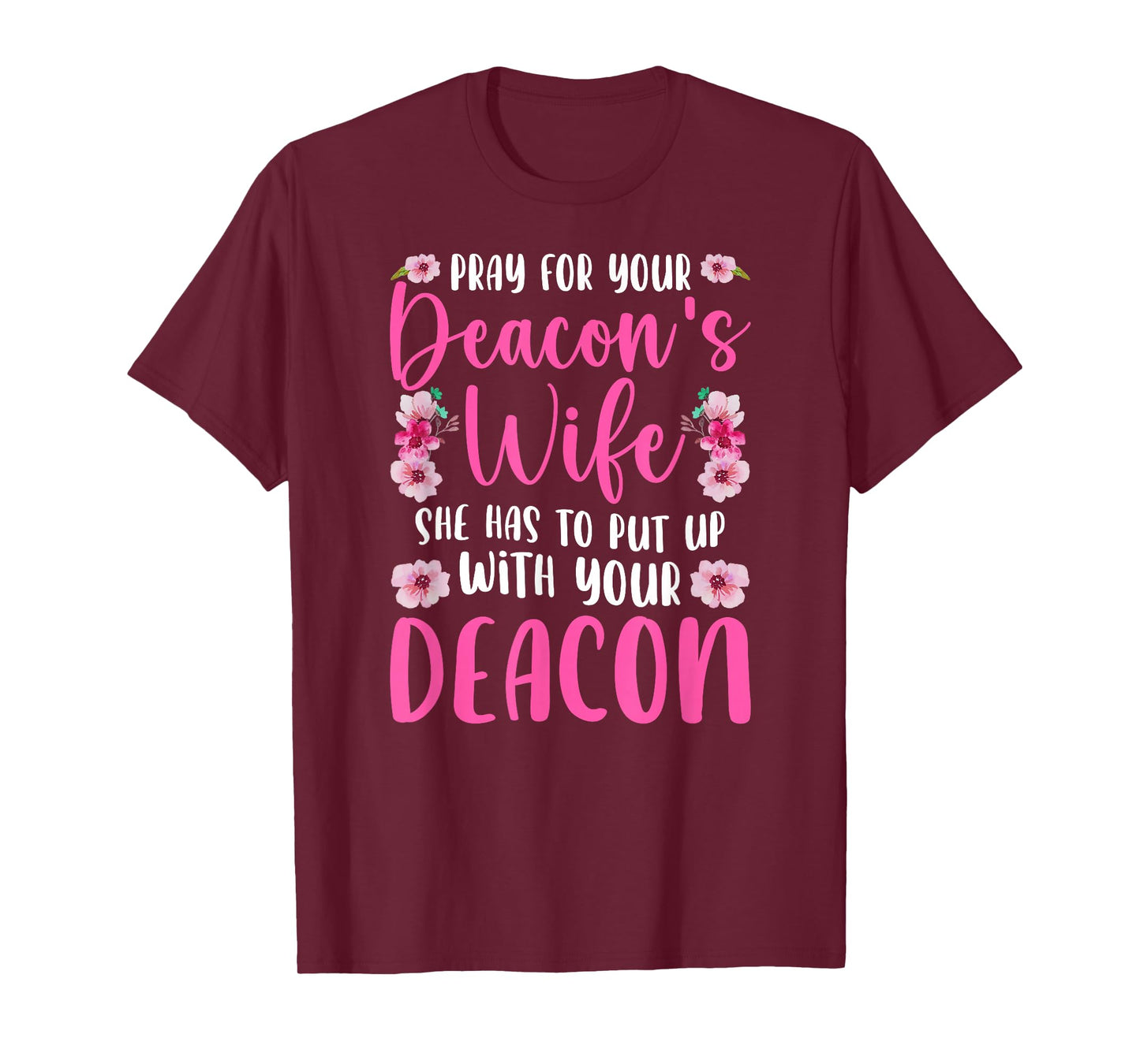 Pray For Your Deacon's Wife Of A Church Deacon Wife T-Shirt